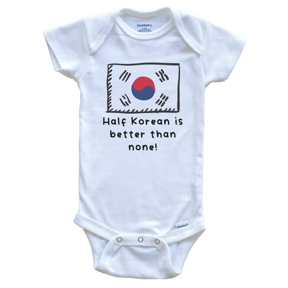 Half Korean Is Better Than None Funny South Korea Flag Baby Bodysuit, 6-9 Months White