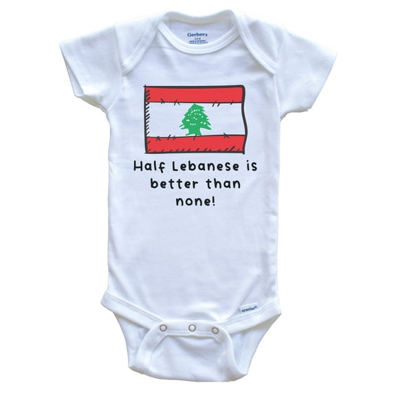 Half Lebanese Is Better Than None Funny Lebanon Flag Baby Bodysuit, 6-9 Months White