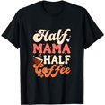 thumbnail image 1 of Half Mama Half Coffee Mother's Day T-Shirt, 1 of 5