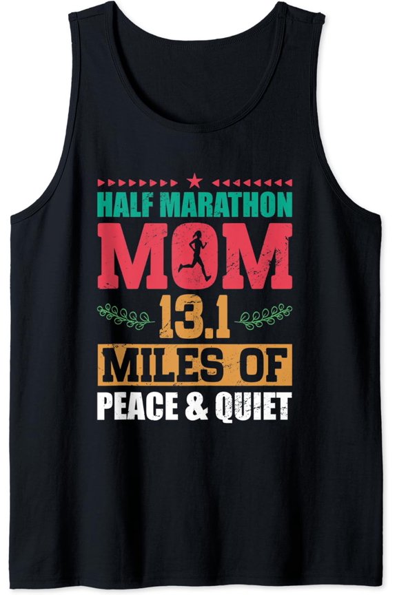 Half Marathon Mom 13.1 Miles Of Peace And Quiet Running Tank Top Size S-3XL