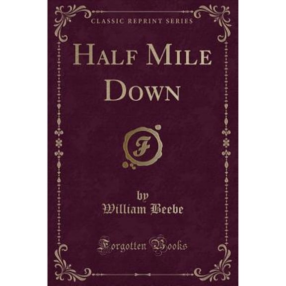Half Mile Down (Classic Reprint)