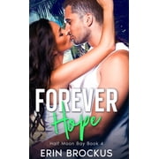 Half Moon Bay Forever Hope Half Moon Bay Book 4, Book 4, Hardcover