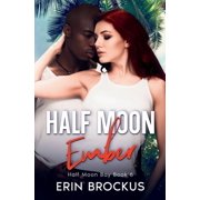 Half Moon Bay Half Moon Ember An Opposites Attract Beach Romance, Book 6, Paperback