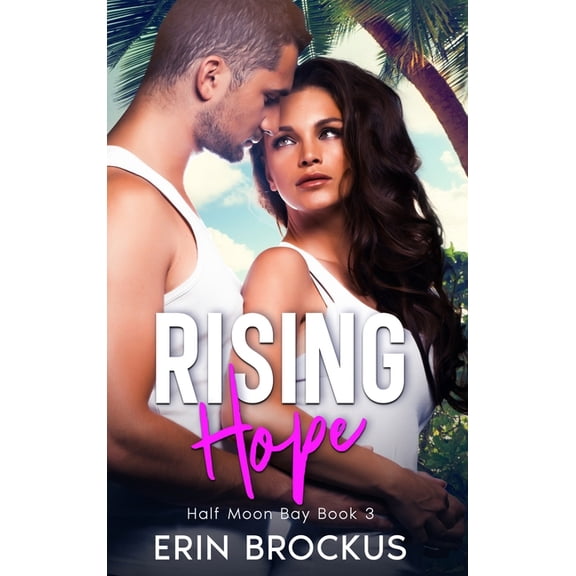 Half Moon Bay: Rising Hope : Half Moon Bay Book 3 (Series #3) (Hardcover)