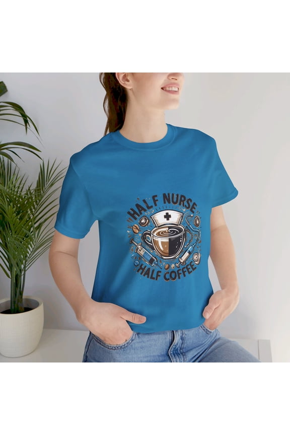 Half Nurse Half Coffee Unisex Jersey Short Sleeve Nursing Funny T-shirt