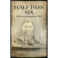 thumbnail image 1 of Half Pass Six: The Arcturus Expedition, 1925, (Paperback), 1 of 1