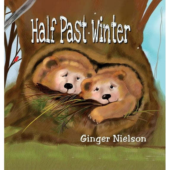 Half Past Winter: Two Curious Cubs Set Out to Find Their First Snow, (Hardcover)