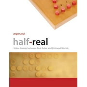 Half-Real Video Games between Real Rules and Fictional Worlds, Paperback