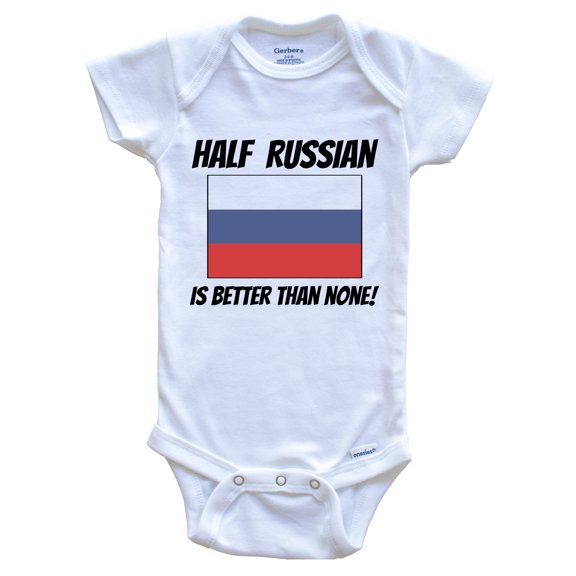 Half Russian Is Better Than None Russia Flag Funny Baby Bodysuit, 0-3 Months White