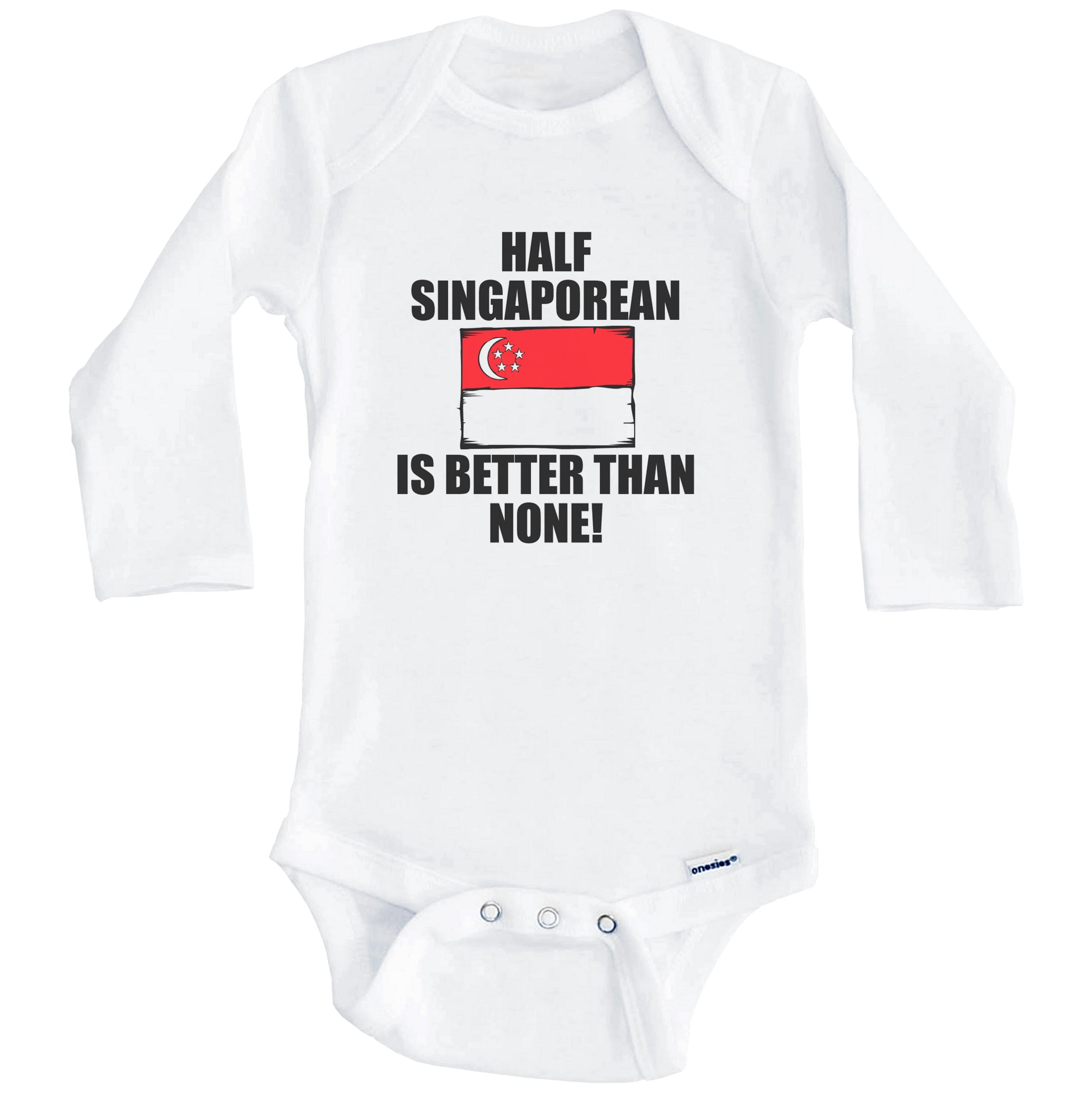 Half Singaporean Is Better Than None Funny Singapore Flag One Piece Baby Bodysuit (Long Sleeve), 3-6 Months White