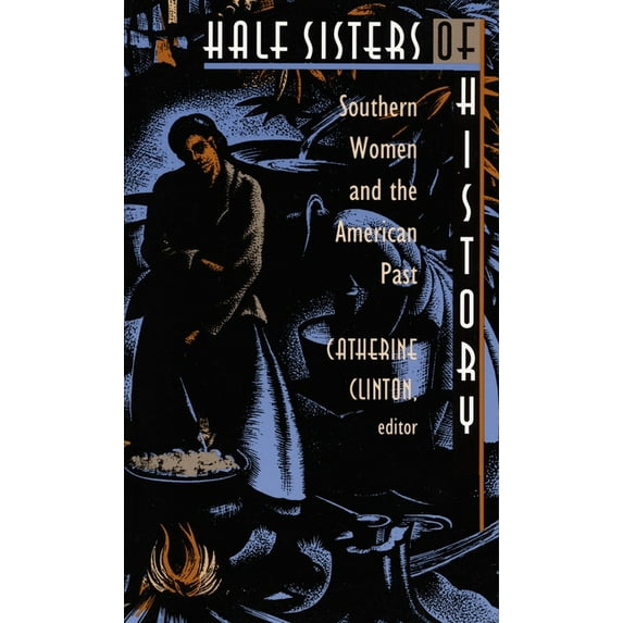 Half Sisters of History: Southern Women and the American Past, (Paperback)