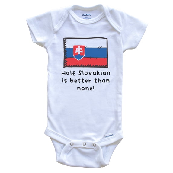 Half Slovakian Is Better Than None Funny Slovakia Flag Baby Bodysuit, 6-9 Months White
