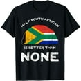 thumbnail image 1 of Half South African Is Better Than None RSA Heritage DNA T-Shirt, 1 of 4