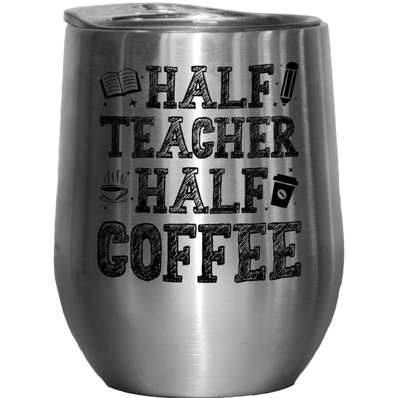 Half Teacher, Half Coffee, Caffeine Drinker or Lover School Teachers, Stainless Steel 12oz Wine Tumbler