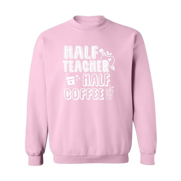 Half Teacher Half Coffee Crewneck Sweatshirt