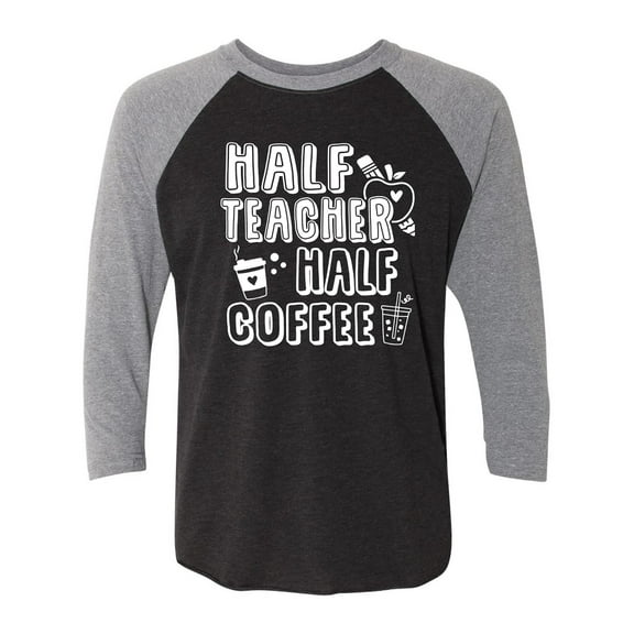 Half Teacher Half Coffee Unisex 3/4 Sleeve Baseball Raglan Tee