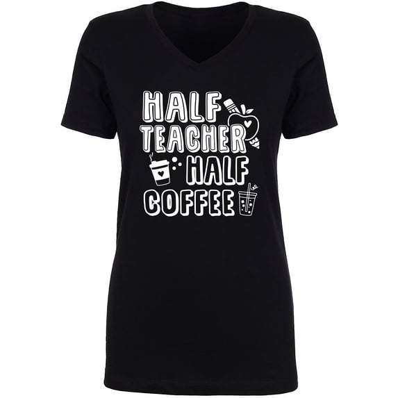 Half Teacher Half Coffee Womens V-Neck T-Shirt