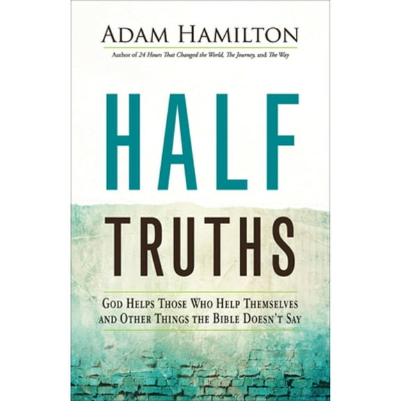 Pre-Owned Half Truths: God Helps Those Who Help Themselves and Other Things the Bible Doesn't Say (Paperback) 1791028470 9781791028473