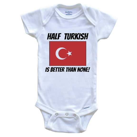 Half Turkish Is Better Than None Turkey Flag Funny Baby Bodysuit, 0-3 Months White