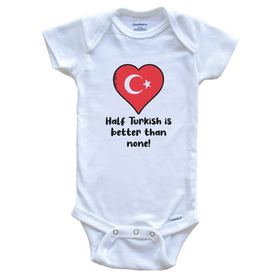 Half Turkish Is Better Than None Turkey Flag Heart Baby Bodysuit