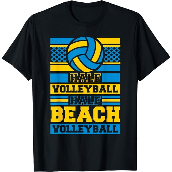 Half Volleyball Half Beach Volleyball - Volleyball Player T-Shirt