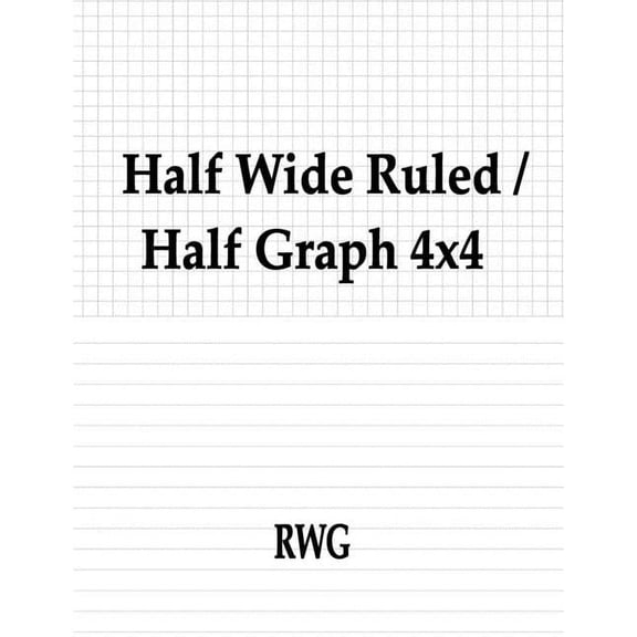 Half Wide Ruled / Half Graph 4x4: 100 Pages 8.5" X 11", (Paperback)
