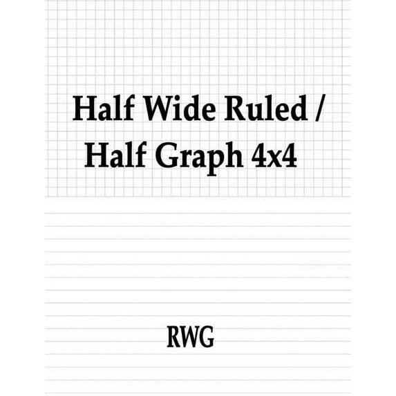 Half Wide Ruled / Half Graph 4x4: 200 Pages 8.5" X 11", (Paperback)
