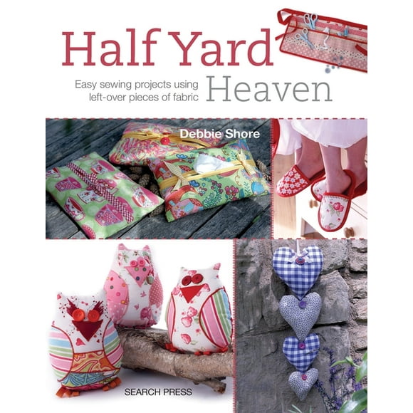 Half Yard: Half Yard# Heaven : Easy sewing projects using leftover pieces of fabric (Paperback)