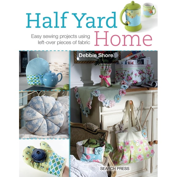 Pre-Owned Half Yard# Home: Easy Sewing Projects Using Leftover Pieces of Fabric (Paperback) 178221108X 9781782211082