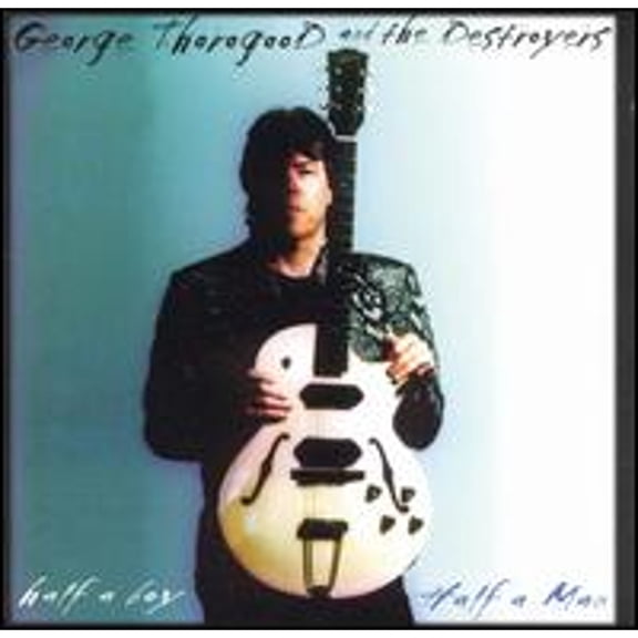 Pre-Owned Half a Boy/Half Man (CD 0060768627024) by George Thorogood & the Destroyers