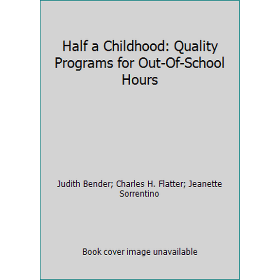 Pre-Owned Half a Childhood: Quality Programs for Out-Of-School Hours (Paperback) 0917505107 9780917505102