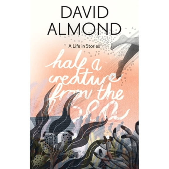Pre-Owned Half a Creature from the Sea: A Life in Stories Paperback