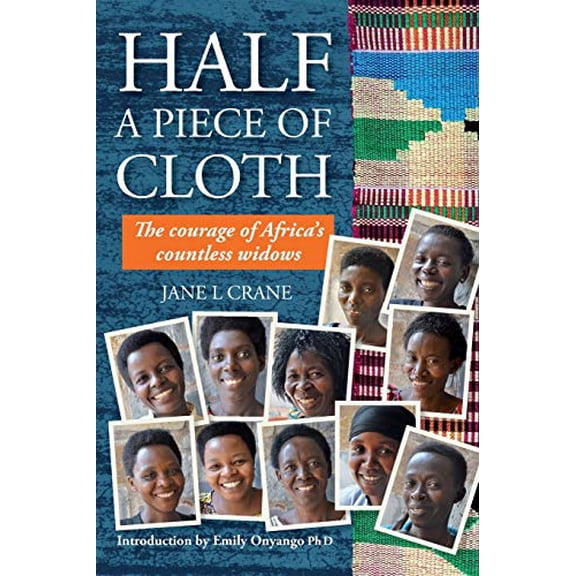 Pre-Owned Half a Piece of Cloth: The Courage of Africa's Countless Widows (Paperback) 0615971253 9780615971254