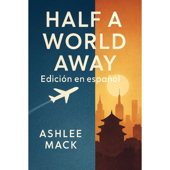 Half a World Away: Edicin en espaol: Un viaje emocional de auto descubrimiento, amor y supervivencia en tierras extran, (Paperback)