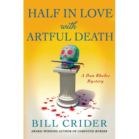 Half in Love with Artful Death : A Dan Rhodes Mystery