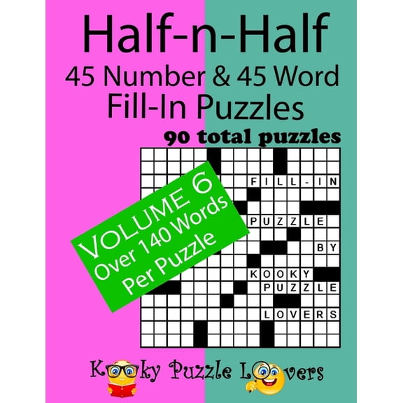 Half-n-Half Fill-In Puzzles, 45 number & 45 Word Fill-In Puzzles: Volume 6 (Paperback) by Kooky Puzzle Lovers