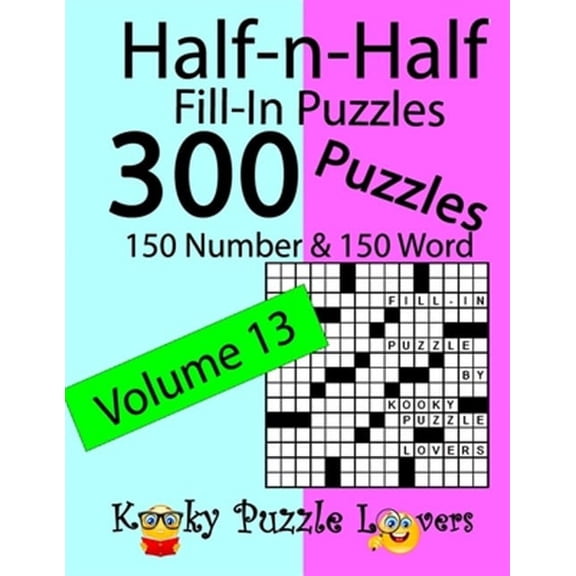 Half-n-Half Fill-In Puzzles, Volume 13: 300 Puzzles, 150 Number and 150 Word (Paperback)(Large Print)