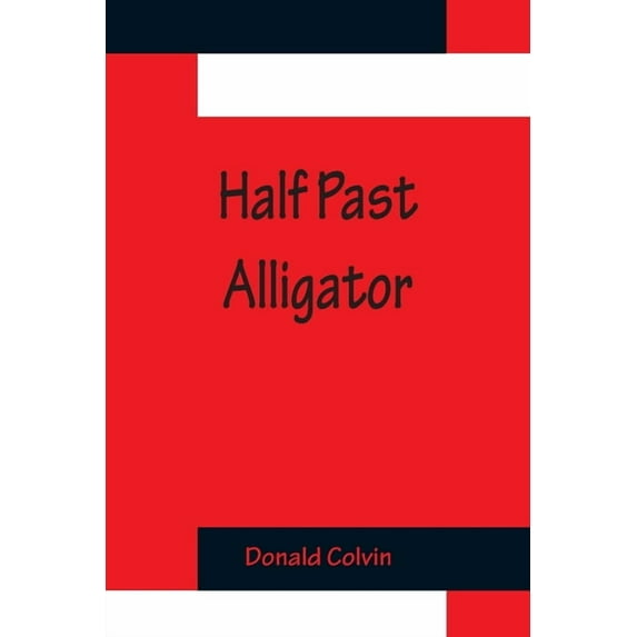 Half past Alligator, (Paperback)