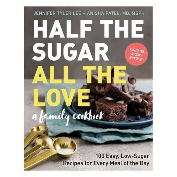 Pre-Owned Half the Sugar, All the Love: 100 Easy, Low-Sugar Recipes for Every Meal of the Day (Paperback) 1523504234 9781523504237