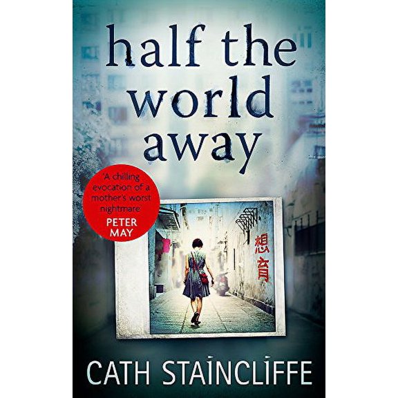 Half the World Away : A Chilling Evocation of a Mother's Worst Nightmare