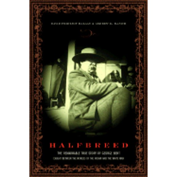 Pre-Owned Halfbreed: The Remarkable True Story of George Bent - Caught Between the Worlds of the Indian and the White Man (Hardcover) 0306813203 9780306813207