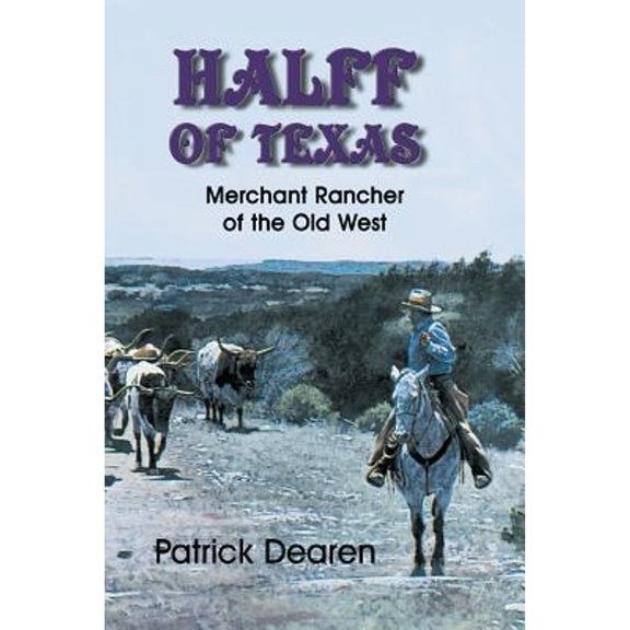 Pre-Owned Halff of Texas: Merchant Rancher of the Old West (Paperback) 1571684360 9781571684363