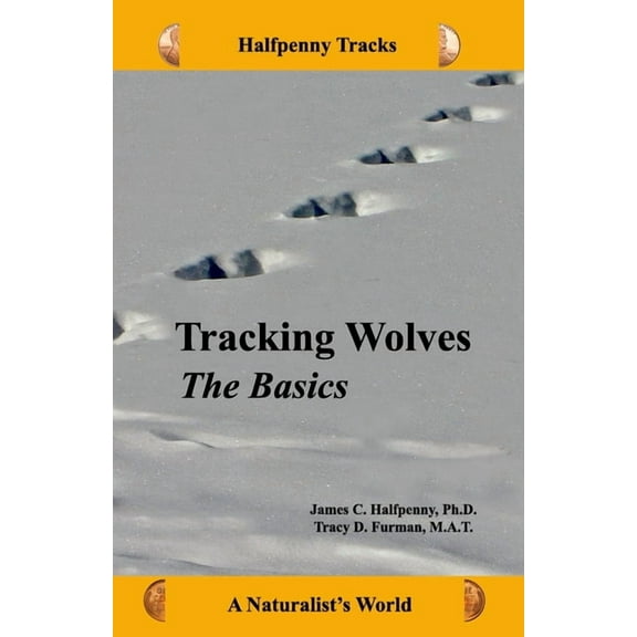 Tracking Wolves: The Basics (Paperback) by Tracy D Furman M a T, James C Halfpenny