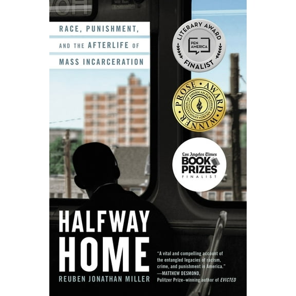 Halfway Home: Race, Punishment, and the Afterlife of Mass Incarceration, (Paperback)