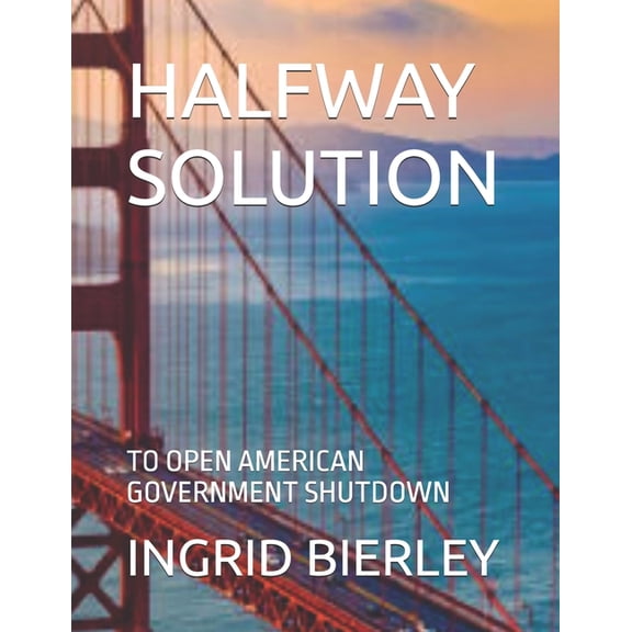 Halfway Solution: To Open American Government Shutdown, (Paperback)