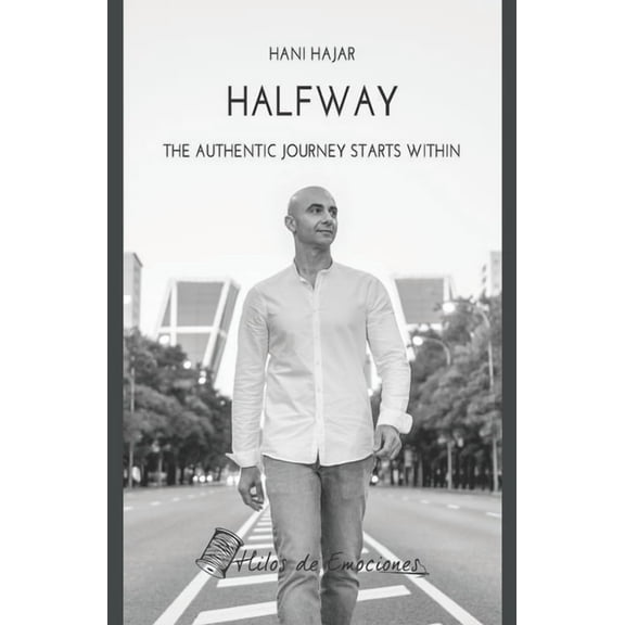 Halfway : The authentic journey starts within (Paperback)