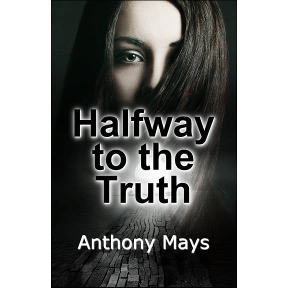 Halfway Halfway to the Truth, (Paperback)