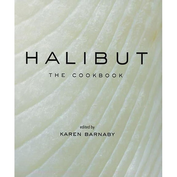 Seafood Cookbook: Halibut : The Cookbook (Paperback)