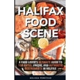 thumbnail image 1 of Halifax Food Scene: A Food Lover's Ultimate Guide to Top-Rated, Unique, and Authentic Restaurants in Halifax, (Paperback), 1 of 1
