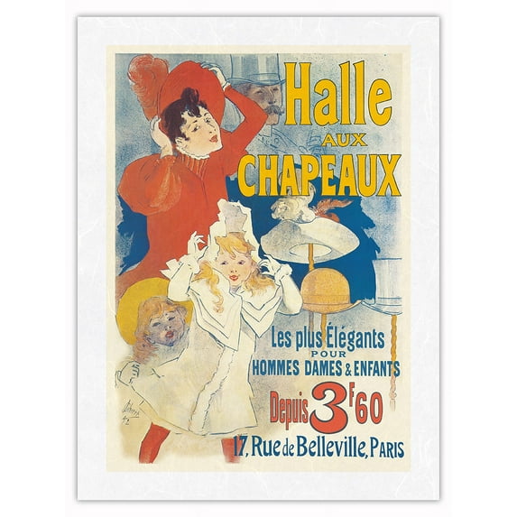 The Hall of Hats (La Halle aux Chapeaux) Store - Paris France - Vintage French Advertising Poster by Jules Chéret c.1892 - Japanese Unryu Rice Paper Art Print (Unframed) 18 x 24 in
